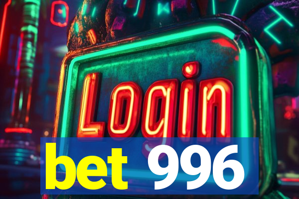 bet 996